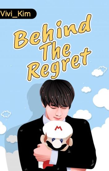 Behind The Regret•ksj•knj•kth(sudah Dibukukan✔)