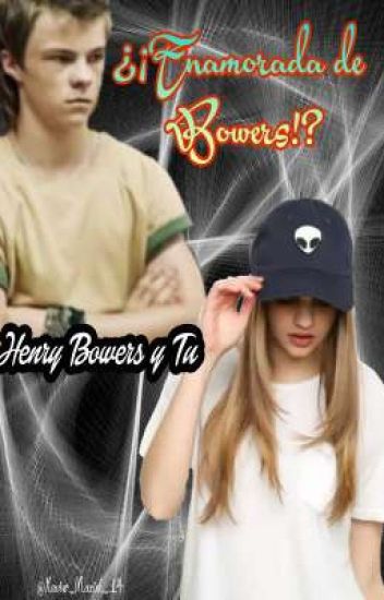 ¿¡enamorada De Bowers!? (henry Bowers Y Tu)