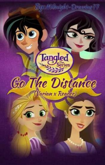 Tangled The Series: Go The Distance (varian X Reader) Book 1