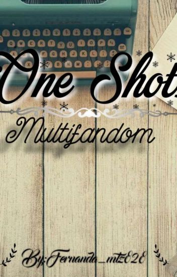 One Shots Multifandom