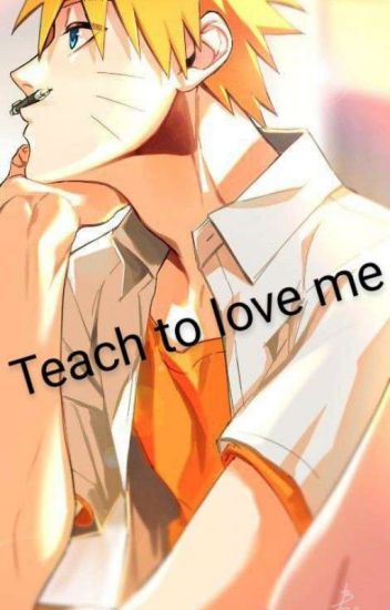Teach To Love Me
