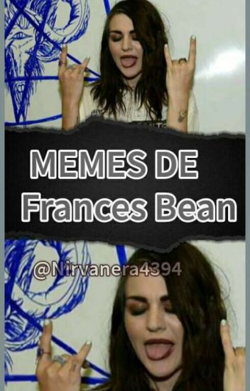 Frances Bean Memes✔