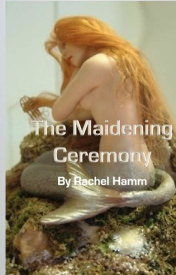 The Maidening Ceremony