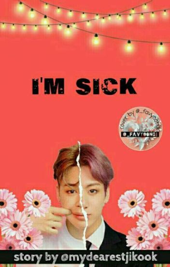 I'm Sick {completed}