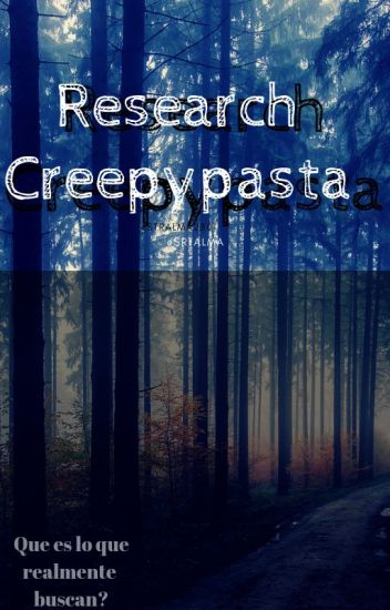 Research Creepypasta 2018 - 20??
