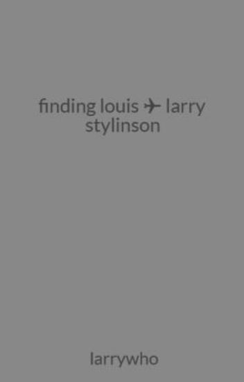 Finding Louis ✈ Larry Stylinson