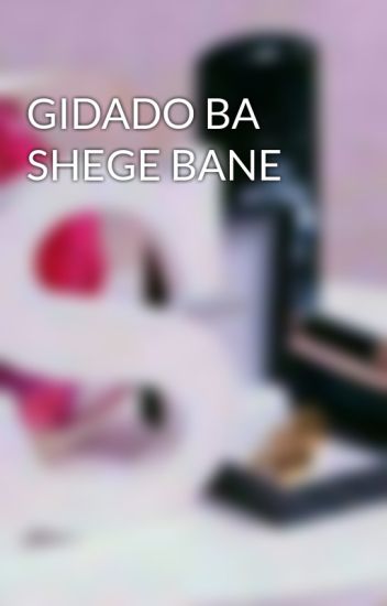 Gidado Ba Shege Bane