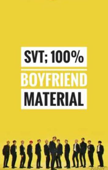 Svt; 100% Boyfriend Material