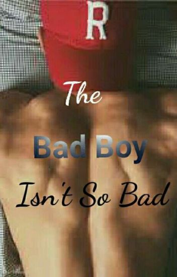 The Bad Boy Isn't So Bad