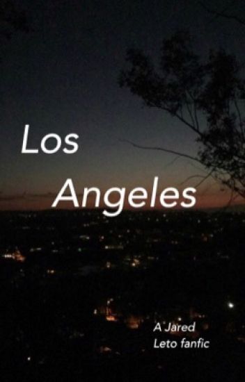 Los Angeles / / Jared Leto Fan-fiction.