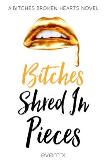 Bitches Shred In Pieces