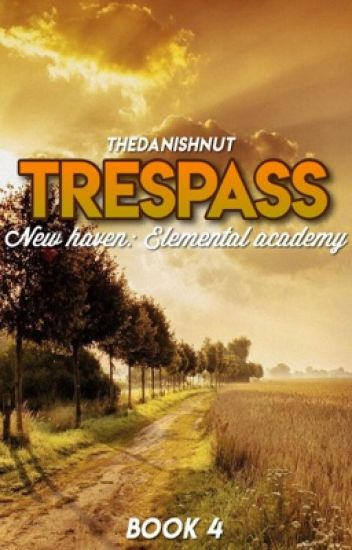 Trespass: New Haven Elemental Academy