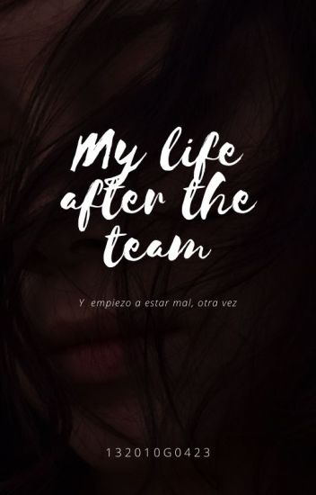 My Life After The Team (segunda Temporada) (terminada)