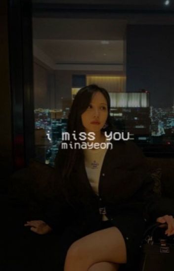 I Miss You ✔️ ( Minayeon ).