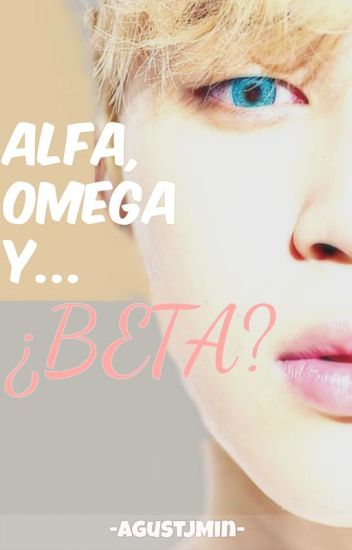Alfa, Omega Y... ¿beta? 【 Ym 】