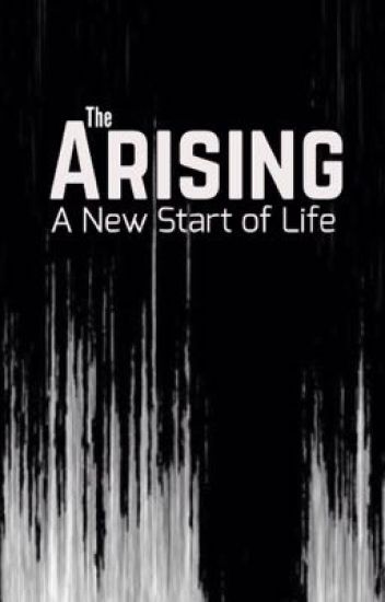 The Arising: A New Start Of Life