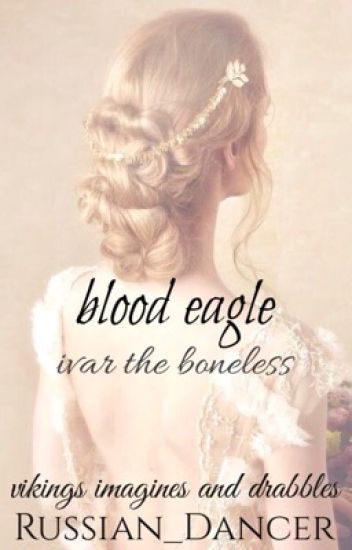 Blood Eagle ➢ Ivar The Boneless
