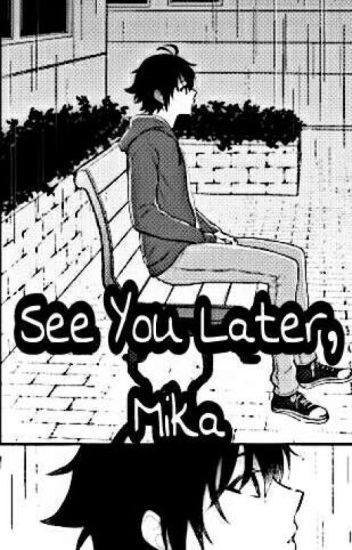 See You Later, Mika