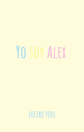 Yo Soy Alex (en Corrección)
