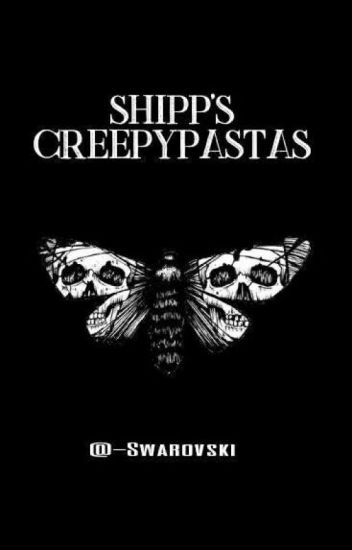 Shipp's Creepypastas.