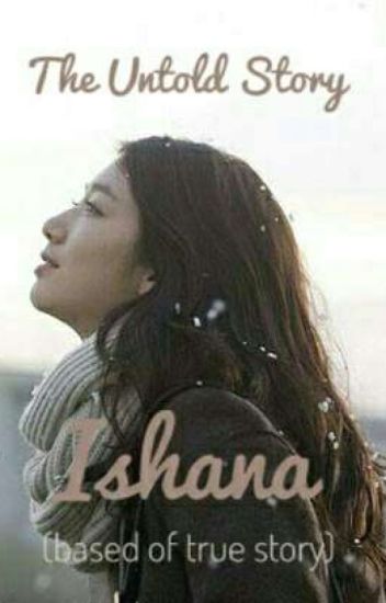 The Untold Story Of Ishana