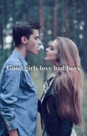 Good Girls Love Bad Boys.