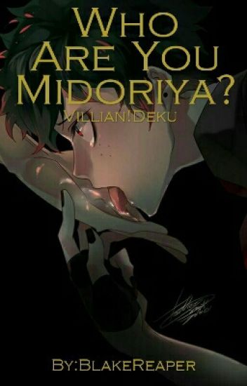 Who Are You Midoriya? (villian!deku)
