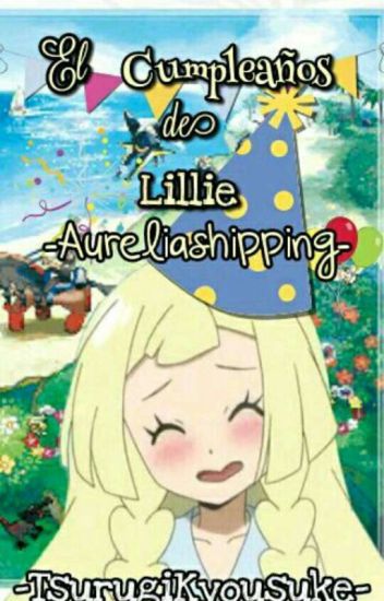 El Cumpleaños De Lillie -aureliashipping-