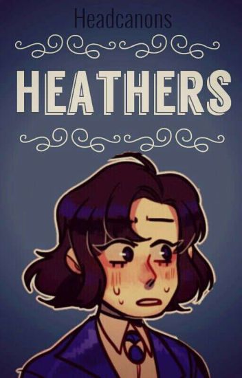 【headcanons Heathers】