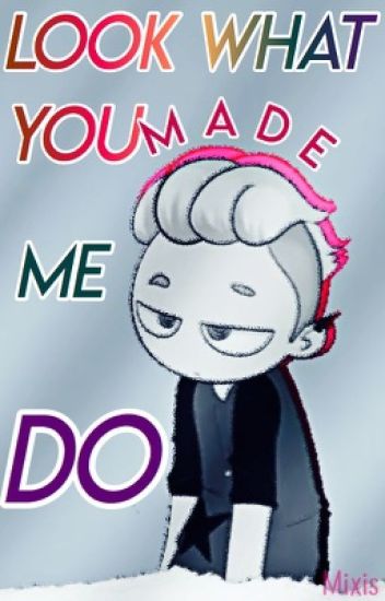 Look What You Made Me Do [ Fnafhs ]