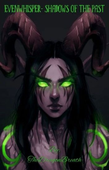 Evenwhisper- Shadows Of Past [warcraft Fanfic]