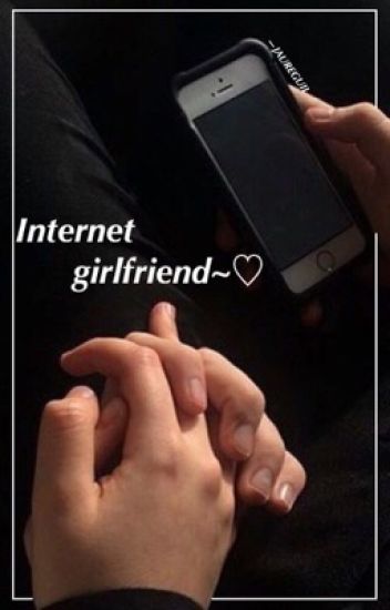 Internet Girlfriend~♡