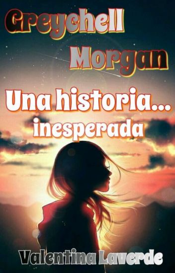 Greychell Morgan (una Historia Inesperada)