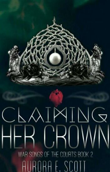 Claiming Her Crown (war Songs Of The Courts #2)