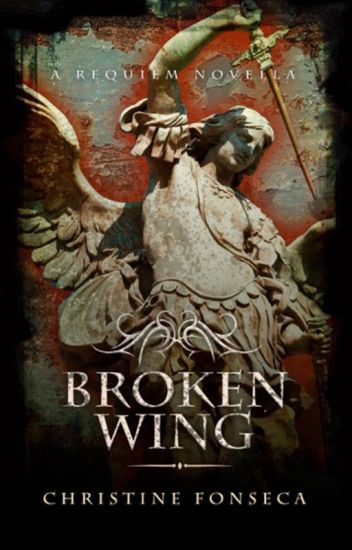 Broken Wing (book #.5 In Requiem Series) [formally Titled Dies Irae]
