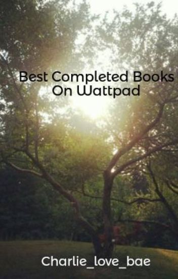 Best Completed Books On Wattpad