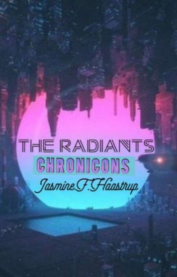 The Radiants Chronicons : Vol. I & Ii Of The Radiants Duology Series
