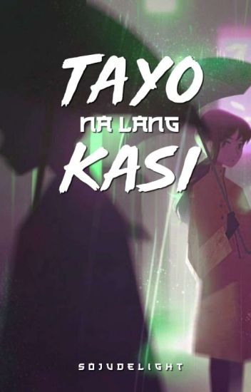 Tayo Na Lang Kasi (completed)