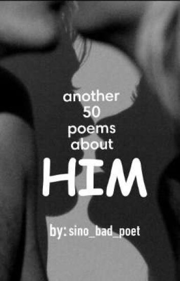 Another 50 Poems About Him
