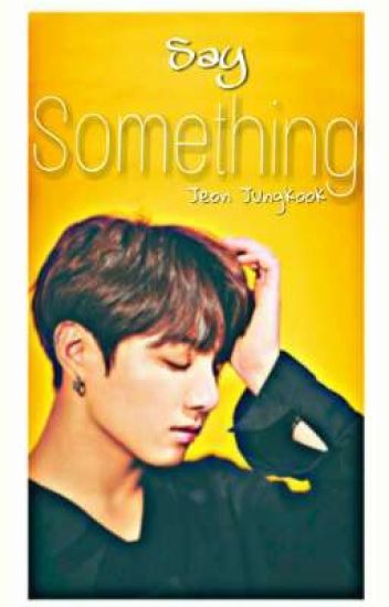 +°say Something°+ (jeon Jungkook)