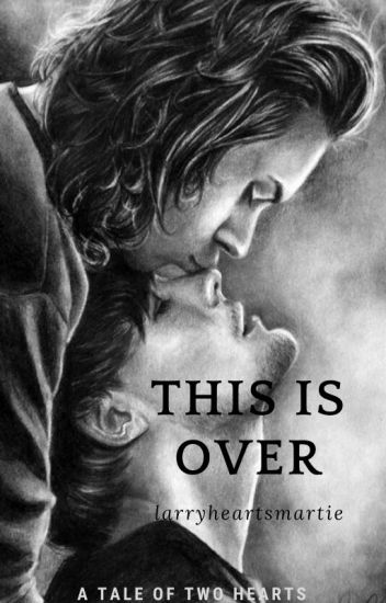 This Is Over (larry Stylinson Fanfic)