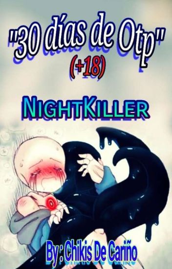 "30 Días De Otp" Nightkiller (+18) [terminada]
