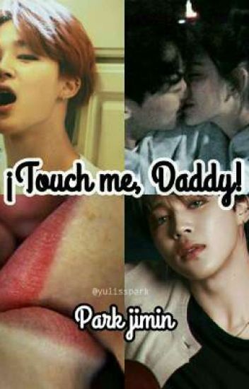 ¡touch Me, Daddy! Park Jimin Y ____