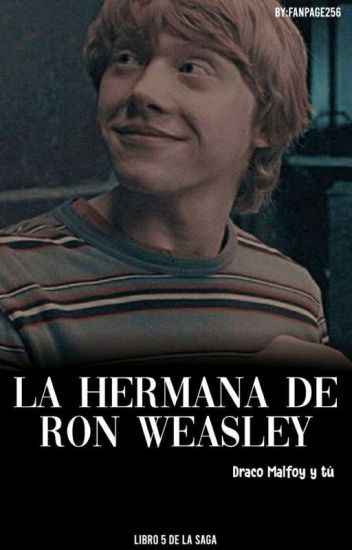 La Hermana De Ron Weasley (draco Malfoy Y Tú) //5//