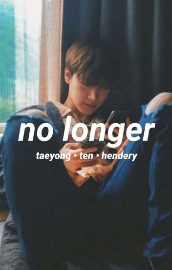 No Longer [ Taeten/tendery ]