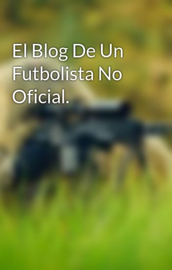 El Blog De Un Futbolista No Oficial.