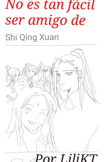No Es Tan Fácil Ser Amigo De Shi Qing Xuan 🤷 (tian Guan Ci Fu)