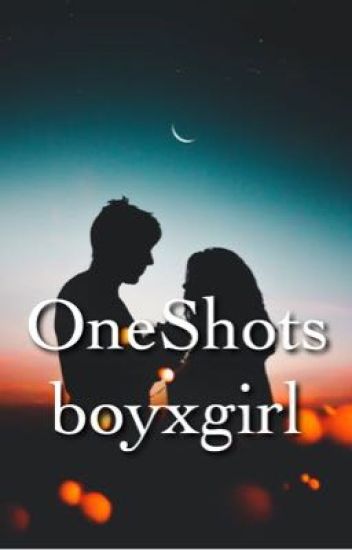 Oneshots Boyxgirl