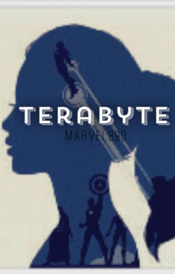 Terabyte (an Avengers Fanfiction)