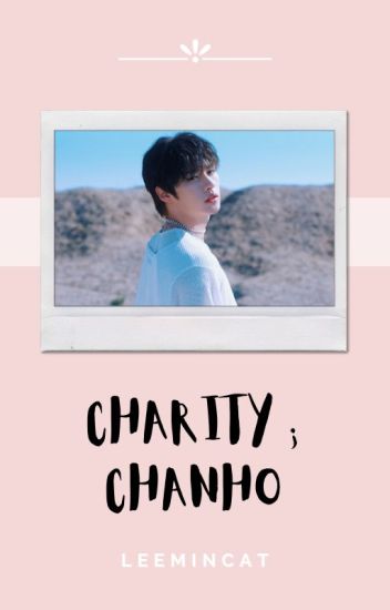 Charity ; Chanho ✔